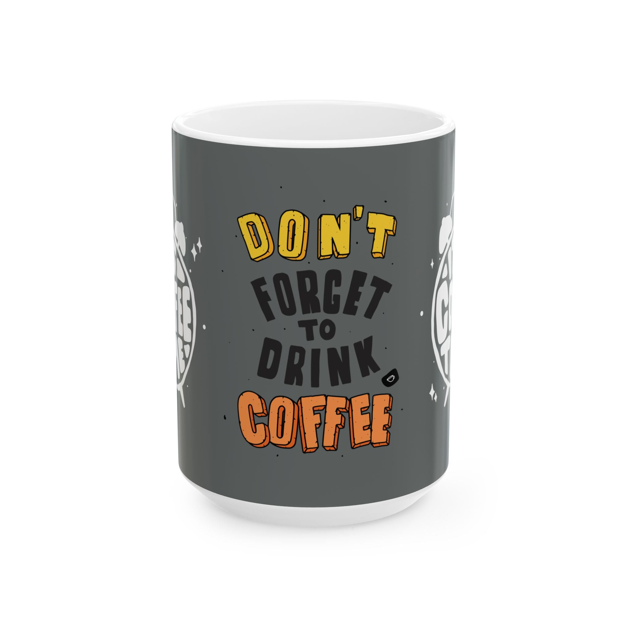 Don’t Forget to Drink Coffee: Glossy Black Ceramic Mug (11oz,15oz)