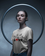 Do All Things With Love Heart Quote T-Shirt - Inspirational Women's Tee
