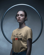 Do All Things With Love Heart Quote T-Shirt - Inspirational Women's Tee