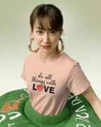 Do All Things With Love Heart Quote T-Shirt - Inspirational Women's Tee