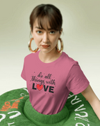 Do All Things With Love Heart Quote T-Shirt - Inspirational Women's Tee