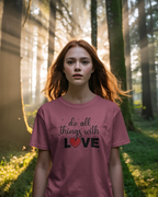 Do All Things With Love Heart Quote T-Shirt - Inspirational Women's Tee