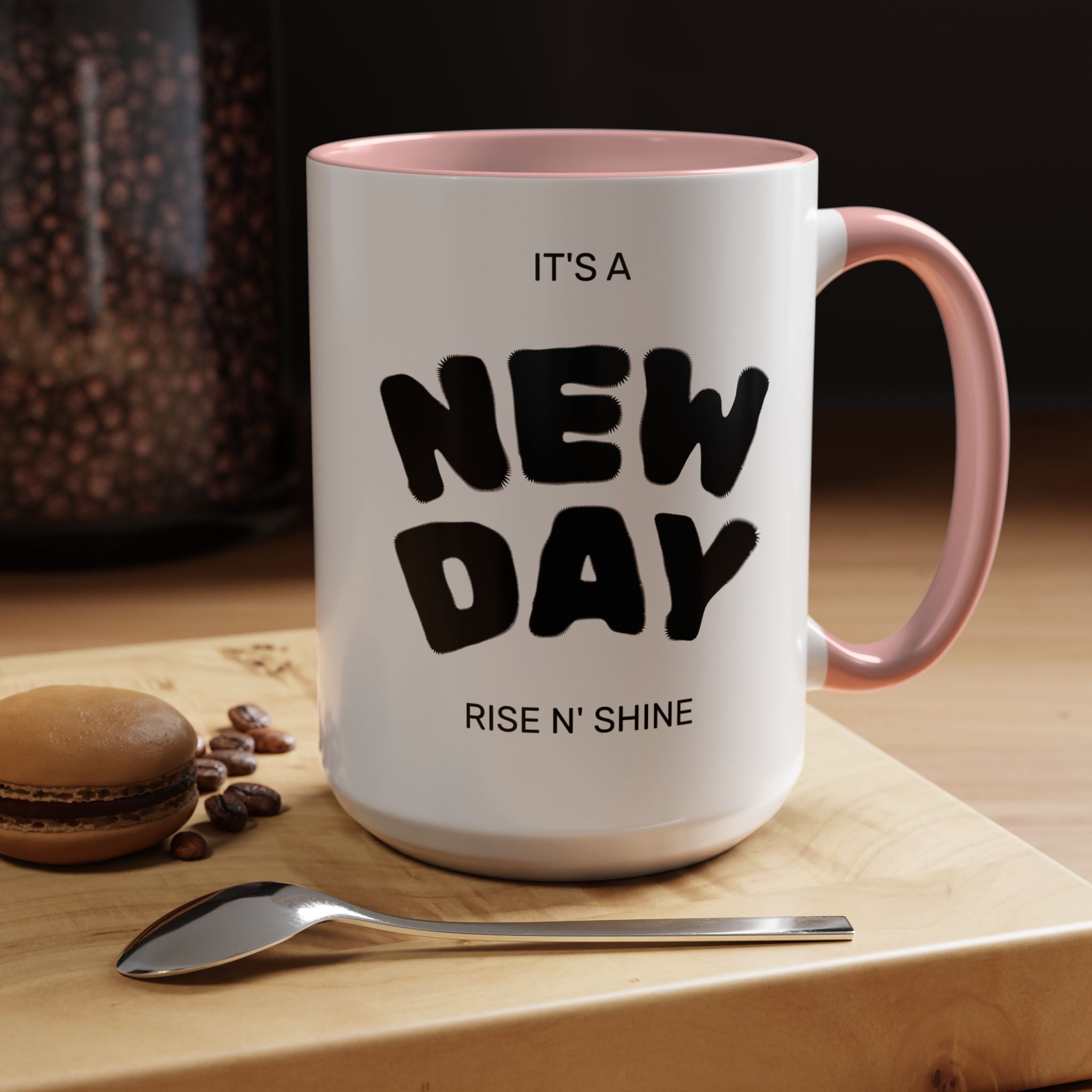 "Its A New Day": Ceramic Coffee Mug